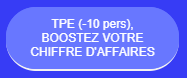 TPE (-10 pers), BOOSTEZ VOTRE CHIFFRE D'AFFAIRES