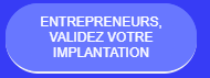 ENTREPRENEURS, VALIDEZ VOTRE IMPLANTATION